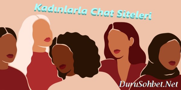Kadınlarla Chat Siteleri