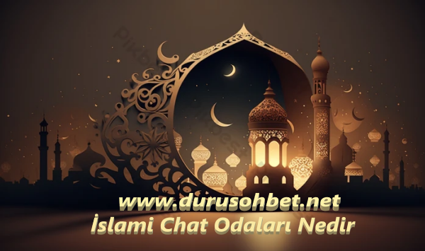 İslami Chat Odaları Nedir