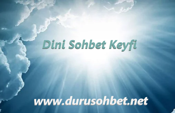 Dini Sohbet Keyfi